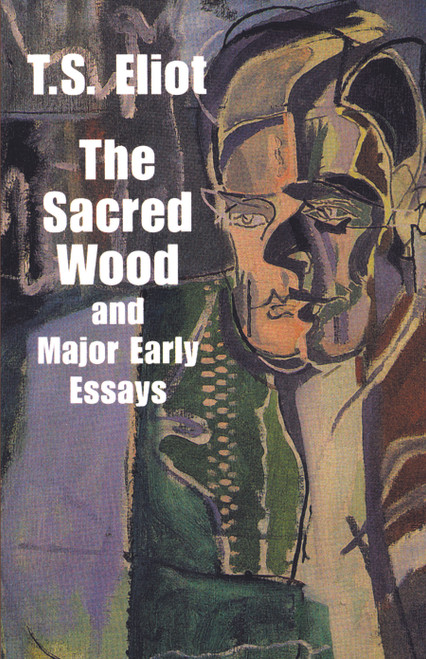 The Sacred Wood and Major Early Essays by T. S. Eliot, 9780486299365