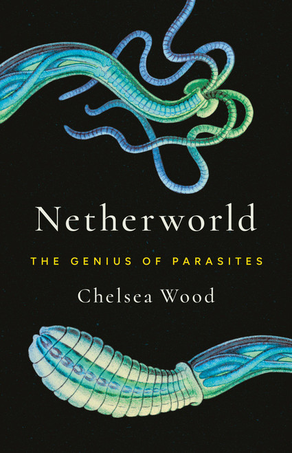 Netherworld (The Genius of Parasites) by Chelsea Wood, 9781541606142