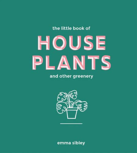 Little Book of House Plants and Other Greenery by Emma Sibley, 9781787131712