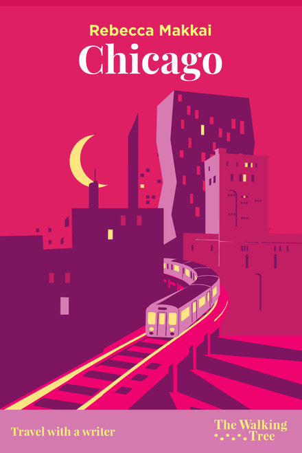 Chicago (Travel with a Writer) by Rebecca Makkai, 9782919841332