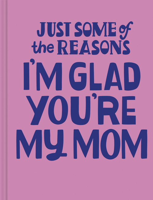 Just Some of the Reasons I'm Glad You're My Mom by M.H. Clark, 9798217214624