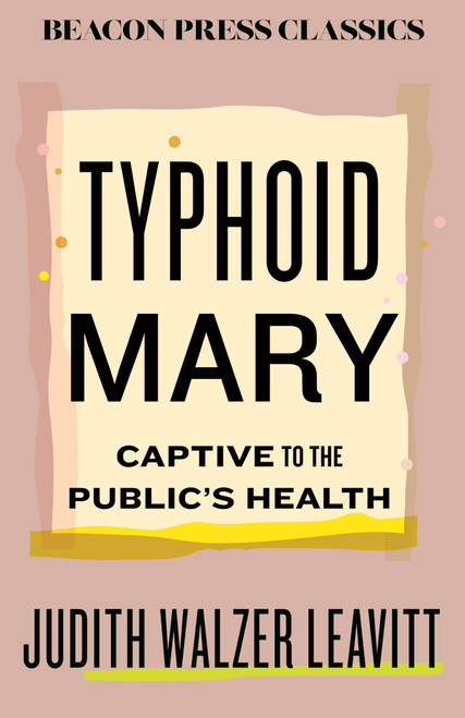 Typhoid Mary (Captive to the Public's Health) by Judith Walzer Leavitt, 9780807026403