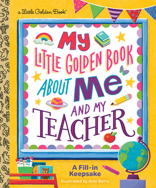 My Little Golden Book About Me and My Teacher (A Fill-in Keepsake) by Golden Books, Anni Betts, 9798217232079