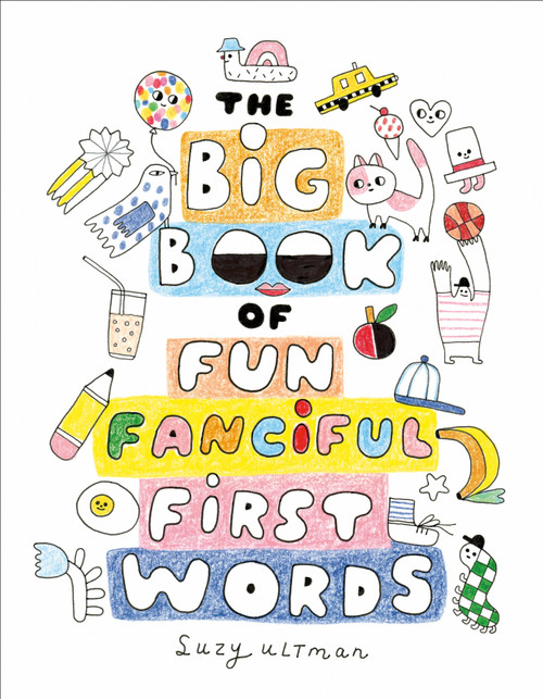 The Big Book of Fun Fanciful First Words by Suzy Ultman, Suzy Ultman, 9798217248179