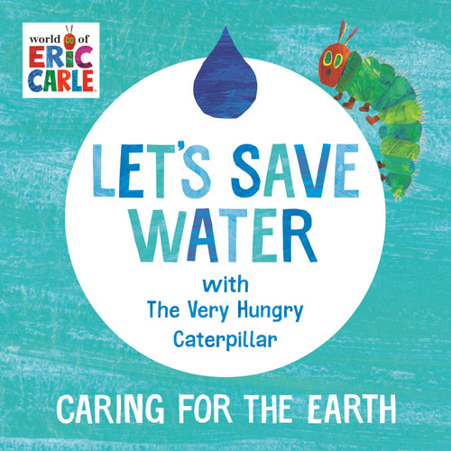 Let's Save Water with The Very Hungry Caterpillar (Caring for the Earth) by Eric Carle, Eric Carle, 9798217240333