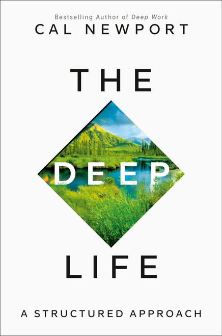 The Deep Life (A Structured Approach) by Cal Newport, 9780593544877