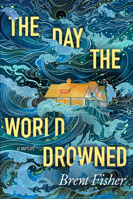 The Day the World Drowned by Brent Fisher, 9781368115971