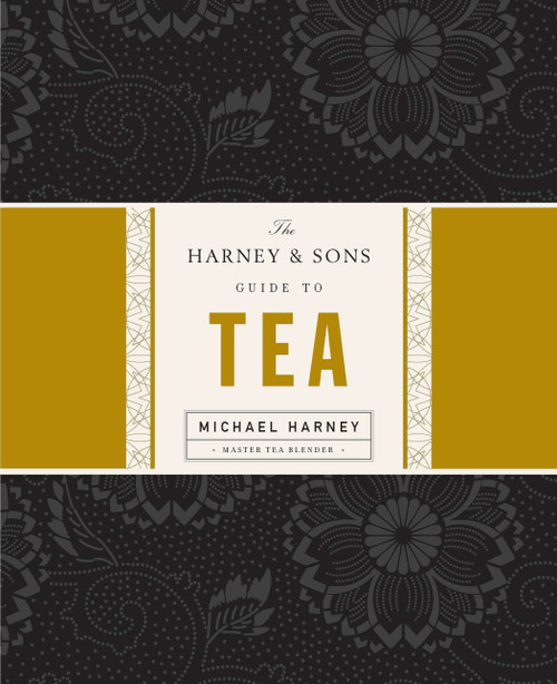 The Harney & Sons Guide to Tea by Michael Harney, 9781594201387