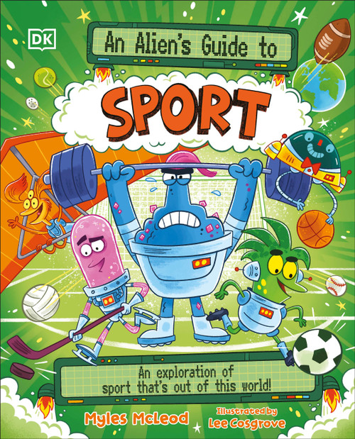 An Alien's Guide to Sports (An Exploration of Sports That's Out of this World!) by Myles McLeod, 9798217304684