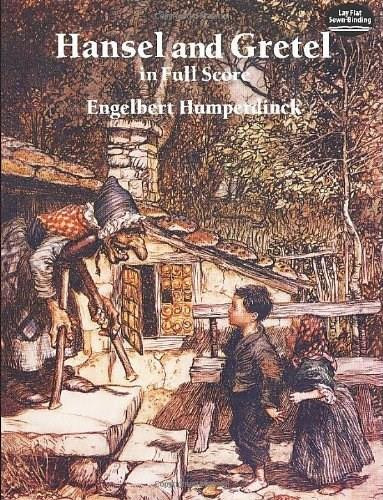 Hansel and Gretel in Full Score by Engelbert Humperdinck, 9780486288185