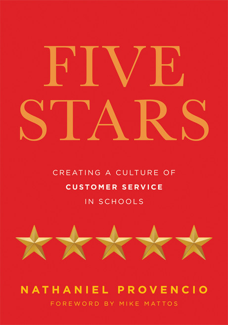 Five Stars (Creating a Culture of Customer Service in Schools (Principal Leadership, School Improvement, Student Engagement, Family Partnerships)) by Nathaniel Provencio, 9798893741629