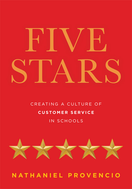 Five Stars (Creating a Culture of Customer Service in Schools (Principal Leadership, School Improvement, Student Engagement, Family Partnerships)) by Nathaniel Provencio, 9798893741629