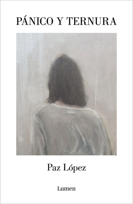 Pánico y ternura / Panic and Tenderness (Spanish Edition) by Paz López, 9788426432537