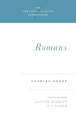 Romans by Charles Hodge, Alister McGrath, J. I. Packer, J. I. Packer, 9780891077244