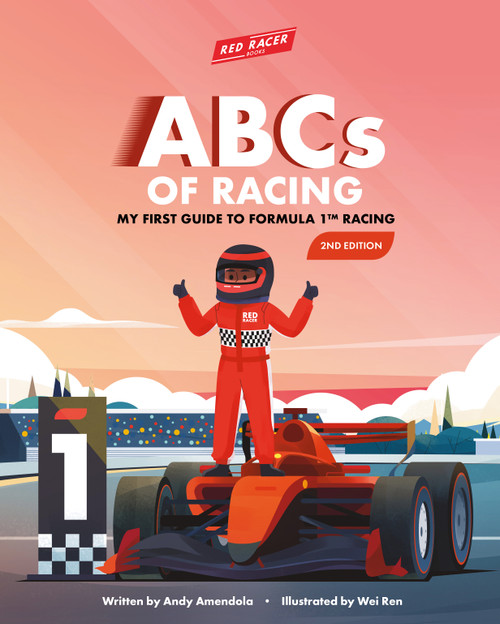 ABCs of Racing (My First Guide to F1 Racing - 2nd Edtion) by Andy Amendola, Wei Ren, 9798234075253