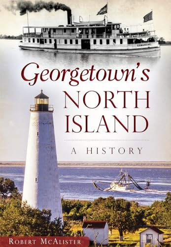Georgetown's North Island (A History) by Robert McAlister, 9781467117777