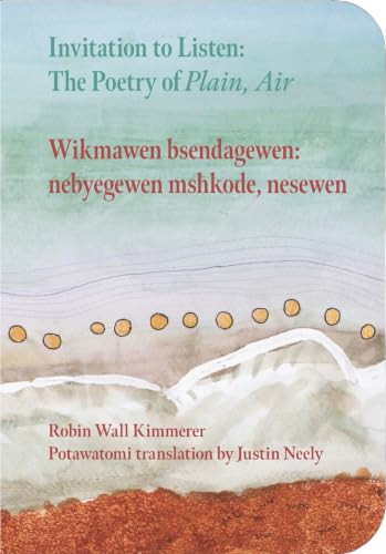 Invitation to Listen (The Poetry of Plain, Air) by Robin Wall Kimmerer, Justin Neely, A.Martinez, 9798991427951