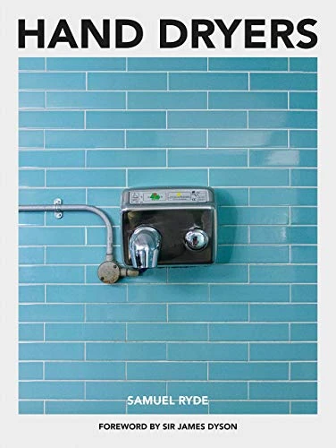 Hand Dryers by Samuel Ryde, 9781912690671