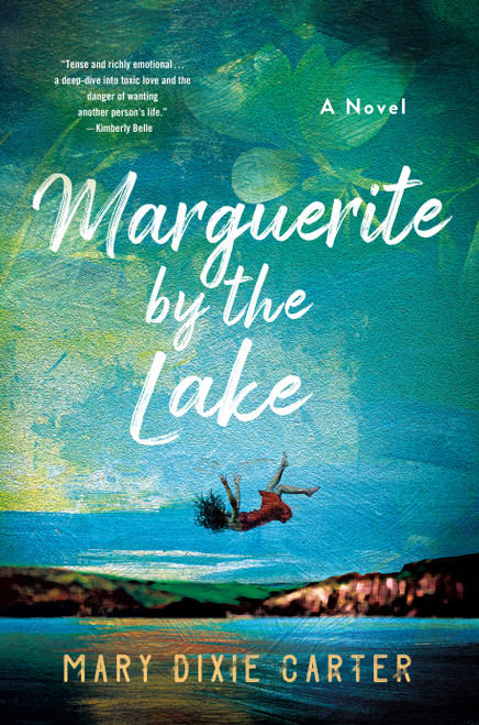 Marguerite by the Lake (A Novel) by Mary Dixie Carter, 9781250790408
