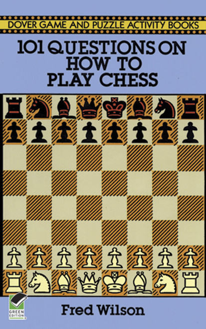 101 Questions on How to Play Chess by Fred Wilson, 9780486282732