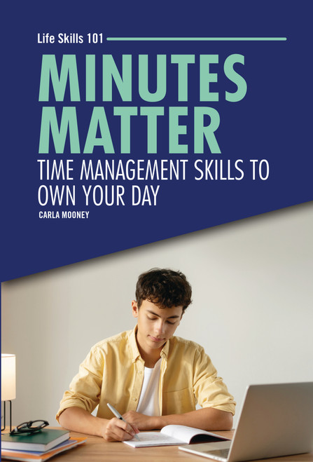 Minutes Matter (Time Management Skills to Own Your Day) by Carla Mooney, 9798348027469