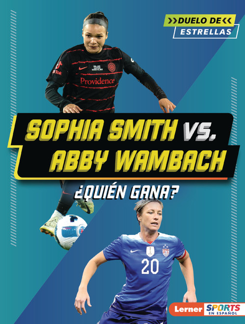 Sophia Smith vs. Abby Wambach (¿Quién gana? (Who Would Win?)) (Spanish Edition) by Anne E. Hill, 9798348064884