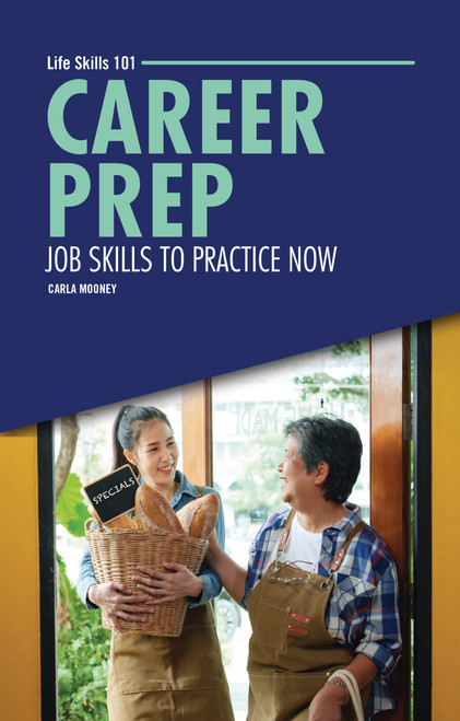 Career Prep (Job Skills to Practice Now) by Carla Mooney, 9798348066123