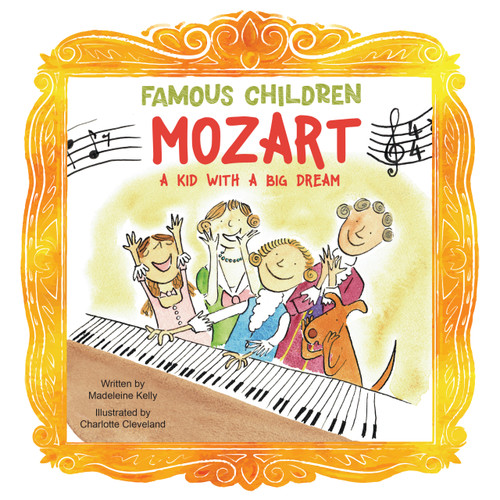 Mozart (A Kid with a Big Dream) by Madeleine Kelly, Charlotte Cleveland, 9781486733064
