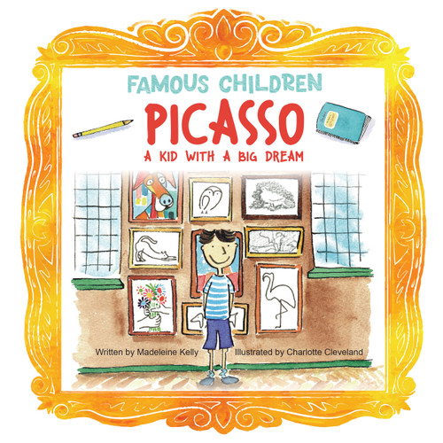 Picasso (A Kid with a Big Dream) by Madeleine Kelly, Charlotte Cleveland, 9781486733071