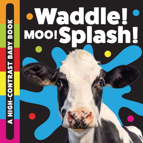 Waddle! Moo! Splash! (A High-Contrast Baby Book) by Stephanie Meyers, Stephanie Meyers, 9781486733316