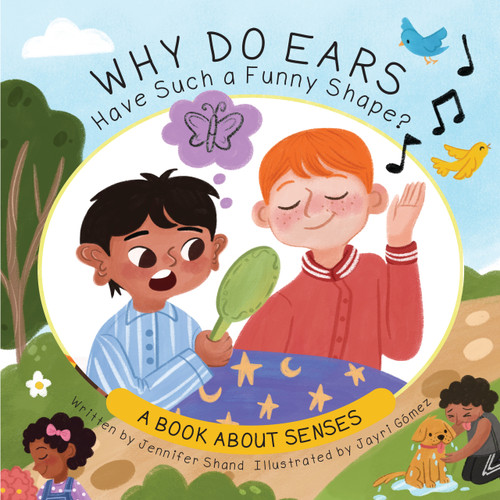 Why Do Ears Have Such a Funny Shape? (A Book About Senses) by Jennifer Shand, Jayri Gómez, 9781486733255