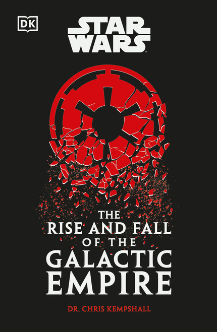Star Wars The Rise and Fall of the Galactic Empire by Chris Kempshall, 9798217314973