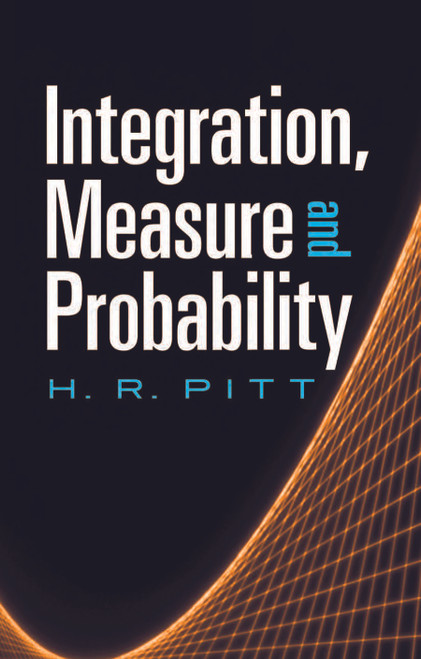 Integration, Measure and Probability by H. R. Pitt, 9780486488158