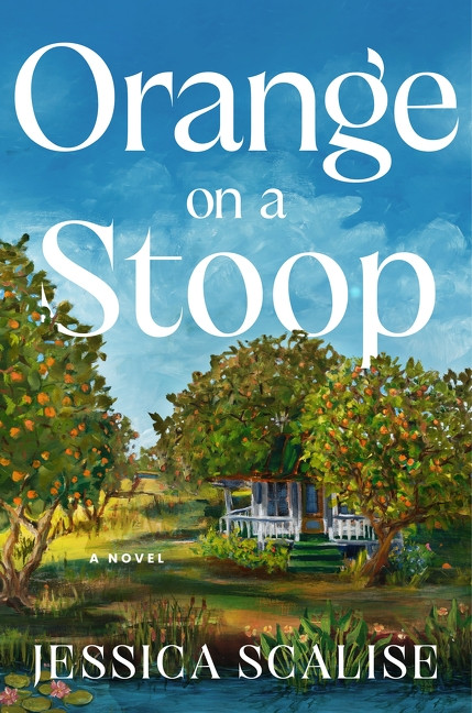 Orange on a Stoop (A Novel) by Jessica Scalise, 9780063468672