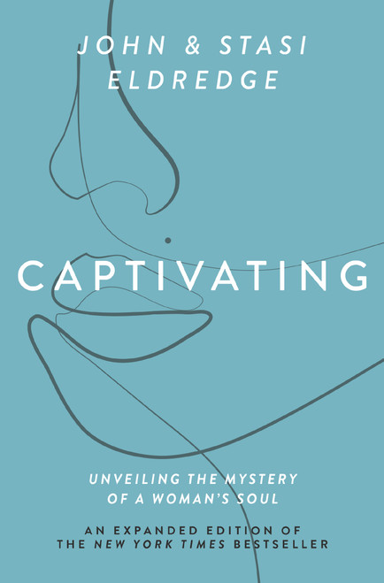 Captivating Expanded Edition (Unveiling the Mystery of a Woman's Soul) by John Eldredge, Stasi Eldredge, 9781400225286