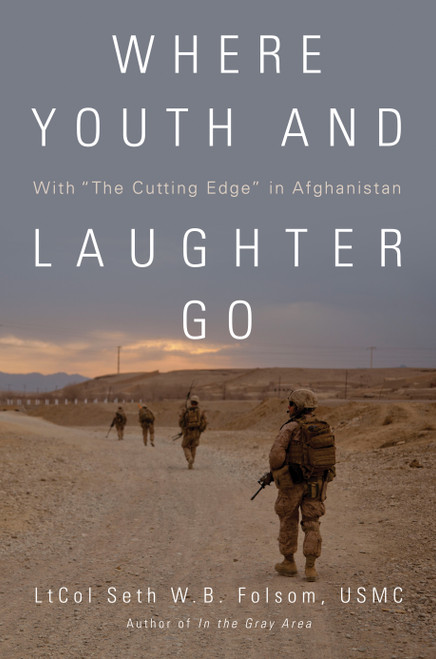 Where Youth and Laughter Go (With "The Cutting Edge" in Afghanistan) by Seth William Bell Folsom, 9798892411257