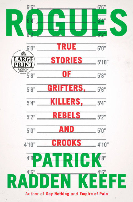 Rogues (True Stories of Grifters, Killers, Rebels and Crooks) by Patrick Radden Keefe, 9780593607800