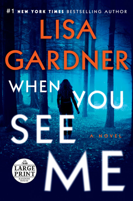 When You See Me (A Novel) by Lisa Gardner, 9780593171783
