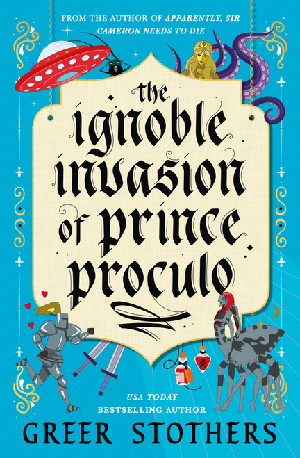 The Ignoble Invasion of Prince Proculo by Greer Stothers, 9781835419144
