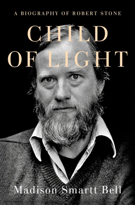 Child of Light (A Biography of Robert Stone) by Madison Smartt Bell, 9780385541602