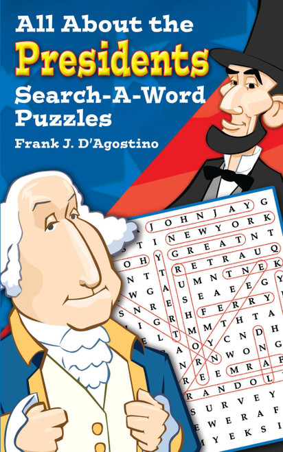 All About the Presidents Search-a-Word Puzzles by Frank J. D'Agostino, 9780486299105