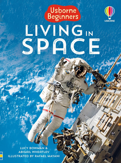 Living in Space (Usborne Beginners) by Abigail Wheatley, Lucy Bowman, Rafael Mayani, Rafael Mayani, 9781835404027