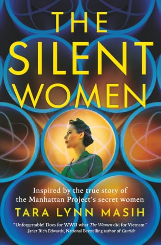 The Silent Women (Inspired by the true story of the Manhattan Project's secret women) by Tara Lynn Masih, 9781837005536