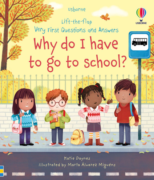 Very First Questions and Answers Why do I have to go to school? (An Empowering First Day of School Book for Kids) by Katie Daynes, Marta Alvarez Miguens, 9781805075103