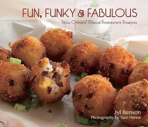 Fun, Funky and Fabulous (New Orleans' Casual Restaurant Recipes) by Jyl Benson, 9781455620609