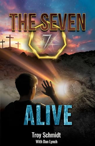 SEVEN: ALIVE (Book 7 in the Series) by Troy Schmidt, Dan Lynch, 9798896890201