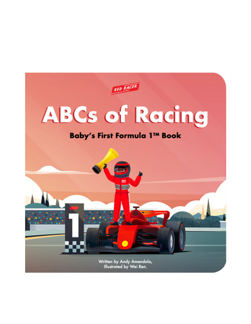 ABCs of Racing (Baby's First Formula 1 Book) by Andy Amendola, Wei Ren, 9798218544515