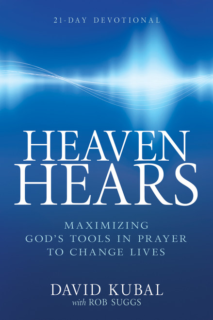Heaven Hears (Maximizing God's Tools in Prayer to Change Lives (21-Day Devotional)) by Dave Kubal, Rob Suggs, 9798887697895