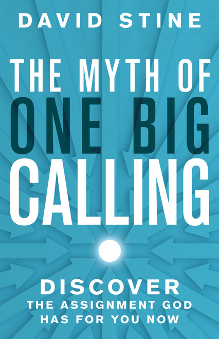 The Myth of One Big Calling (Discover the Assignment God Has for You Now) by David Stine, 9798887697994