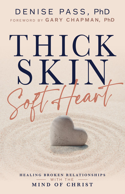 Thick Skin, Soft Heart (Healing Broken Relationships with the Mind of Christ) by Denise Pass, Gary Chapman, 9798887698038